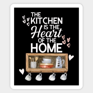 The Kitchen Is The Heart Of The Home Quote Magnet